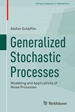 portada Generalized Stochastic Processes: Modelling and Applications of Noise Processes (Compact Textbooks in Mathematics) (en Inglés)