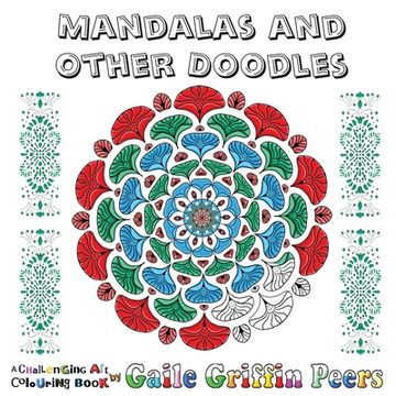portada Mandalas and Other Doodles: A Challenging Art Colouring Book (en Inglés)