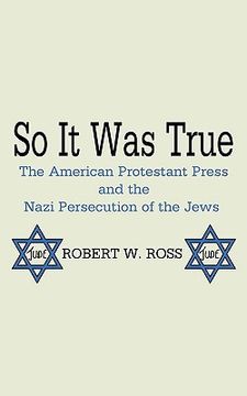portada so it was true: the american protestant press and the nazi persecution of the jews (en Inglés)