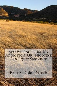 portada Recovering from My Addiction Of Nicotine Can I quit Smoking? (in English)