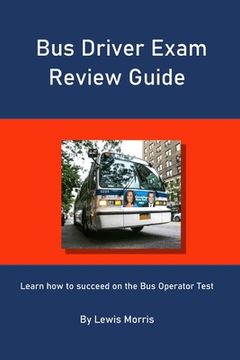 portada Bus Driver Exam Review Guide: Learn how to succeed on the Bus Operator Test (en Inglés)