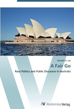 portada A Fair Go: Race Politics and Public Discourse in Australia