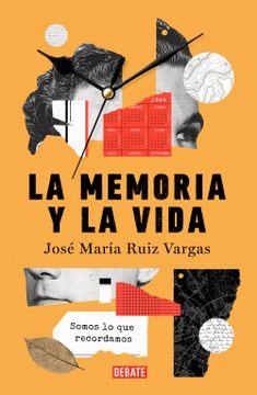portada La Memoria Y La Vida: Somos Lo Que Recordamos / Memory and Life: We Are What We Remember (in Spanish)