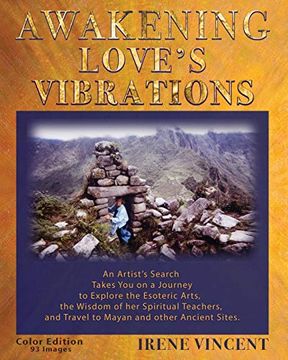 portada Awakening Love's Vibrations: An Artist's Search Takes you on a Journey to Explore the Esoteric Arts, the Wisdom of her Spiritual Teachers, and Travel. (a Spiritual Journey Trilogy) (Volume 2) (en Inglés)