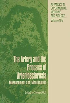 portada The Artery and the Process of Arteriosclerosis: Measurement and Modification, the Second Half of the Proceedings of an Interdisciplinary Conference on. In Experimental Medicine and Biology) (in English)