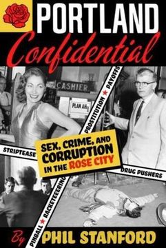portada Portland Confidential: Sex, Crime, and Corruption in the Rose City (en Inglés)