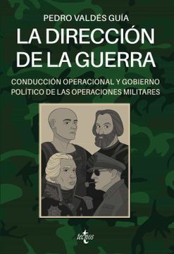 portada La Dirección de la Guerra: Conducción Operacional y Gobierno Político de las Operaciones Militares (in Spanish)