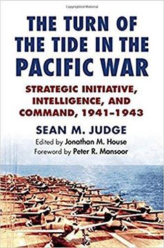 portada The Turn of the Tide in the Pacific War: Strategic Initiative, Intelligence, and Command, 1941-1943 (Modern War Studies) (in English)