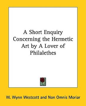 portada a short enquiry concerning the hermetic art by a lover of philalethes (en Inglés)