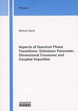 portada Aspects of Quantum Phase Transitions: Grüneisen Parameter, Dimensional Crossover and Coupled Impurities (Berichte aus der Physik)