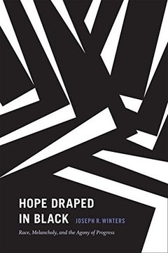 portada Hope Draped in Black: Race, Melancholy, and the Agony of Progress (Religious Cultures of African and African Diaspora People) (en Inglés)