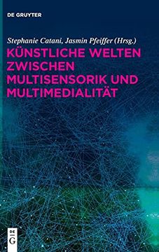 portada Künstliche Welten Zwischen Multisensorik und Multimedialität (en Alemán)