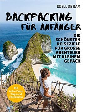 portada Backpacking für Anfänger: Die Schönsten Reiseziele für Große Abenteuer mit Kleinem Gepäck - mit Tollen Fotos, Tipps und Checklisten - (en Alemán)