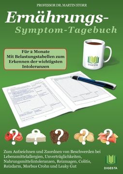 portada Ernährungs-Symptom-Tagebuch für 2 Monate: Zum Aufzeichnen und Zuordnen von Beschwerden bei Lebensmittelallergien, Nahrungsmittelintoleranzen,. Reizdarm, Morbus Crohn, Colitis und Leaky gut (en Alemán)