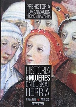 portada Historia de las Mujeres en Euskal Herria i: Prehistoria, Romanización y Reino de Navarra (Orreaga)