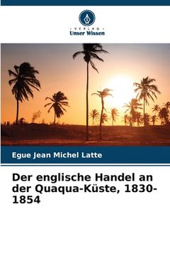 portada Der englische Handel an der Quaqua-Küste, 1830-1854 (in German)