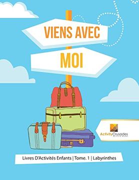 portada Viens Avec moi: Livres D'activités Enfants | Tome. 1 | Labyrinthes (en Francés)