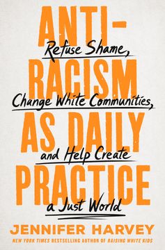 portada Antiracism as Daily Practice: Refuse Shame, Change White Communities, and Help Create a Just World (en Inglés)