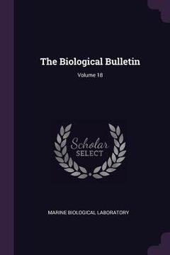 portada The Biological Bulletin; Volume 18 (en Inglés)