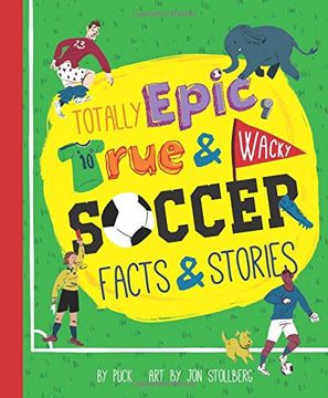 portada Totally Epic, True & Wacky Soccer Facts & Stories
