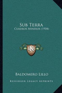 portada Sub Terra: Cuadros Mineros (1904) (Kessinger Legacy Reprints)