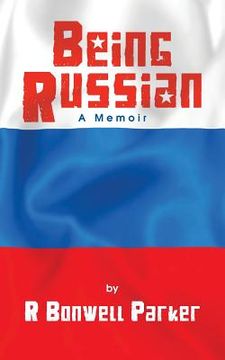 portada Being Russian: A Memoir of an Exchange Student in the New Russia (en Inglés)