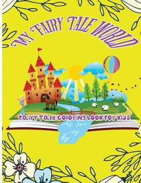 portada My Fairy Tale World: Fairy Tale Coloring Book For Kids (in English)