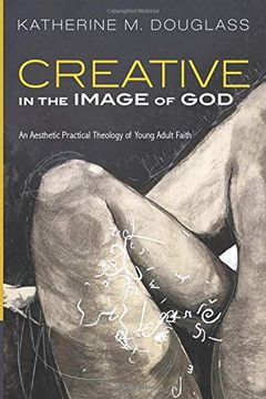 portada Creative in the Image of God: An Aesthetic Practical Theology of Young Adult Faith 