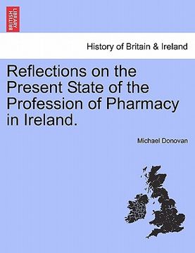 portada reflections on the present state of the profession of pharmacy in ireland. (en Inglés)