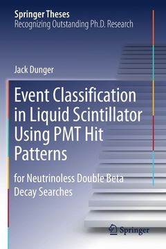 portada Event Classification in Liquid Scintillator Using Pmt Hit Patterns: For Neutrinoless Double Beta Decay Searches (en Inglés)