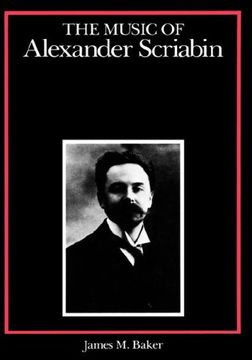 portada The Music of Alexander Scriabin (Composers of the Twentieth Century Series) (en Inglés)