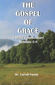 portada The Gospel of Grace: A Bible Commentary on Romans 5-8