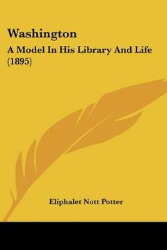 portada washington: a model in his library and life (1895)