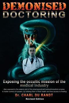 portada Demonised Doctoring: Exposing The Occultic Mission Of The Medical Industry 