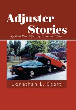 portada Adjuster Stories: My Wild Ride Adjusting Insurance Claims (en Inglés)