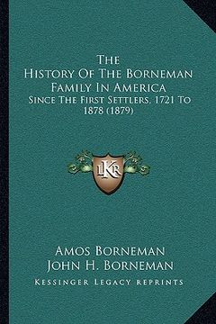 portada the history of the borneman family in america: since the first settlers, 1721 to 1878 (1879)