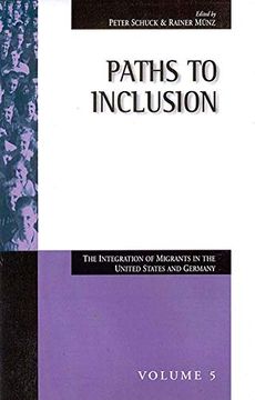 portada Paths to Inclusion: The Integration of Migrants in the United States and Germany (Migration & Refugees, 5) (en Inglés)