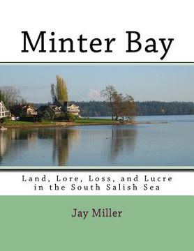 portada Minter Bay: Land, Lore, Loss, and Lucre in the South Salish Sea (in English)