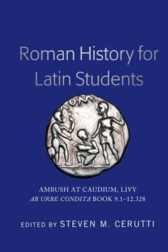 portada Roman History for Latin Students: Ambush at Caudium, Livy Ab Urbe Condita Book 9.1-12.328 (en Inglés)