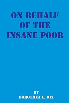 portada On Behalf of the Insane Poor: Selected Reports (en Inglés)