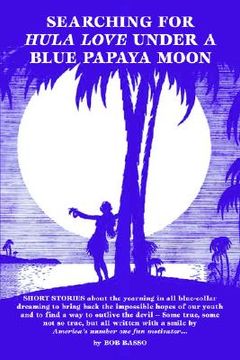 portada searching for hula love under a blue papaya moon (en Inglés)