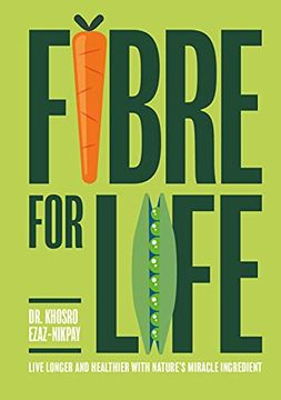 portada Fibre for Life: Eat Your way to Better Health With Nature’S Miracle Ingredient (en Inglés)