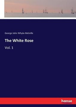 portada The White Rose: Vol. 1 (in English)