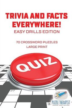portada Trivia and Facts Everywhere! 70 Crossword Puzzles Large Print Easy Drills Edition (en Inglés)