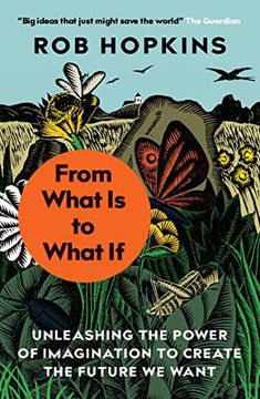 portada From What is to What if: Unleashing the Power of Imagination to Create the Future we Want 