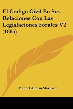 portada El Codigo Civil en sus Relaciones con las Legislaciones Forales v2 (1885) (in Spanish)