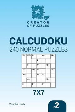 portada Creator of puzzles - Calcudoku 240 Normal Puzzles 7x7 (Volume 2) (en Inglés)