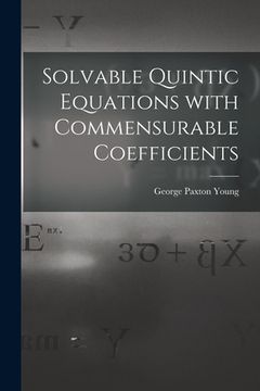 portada Solvable Quintic Equations With Commensurable Coefficients [microform] (en Inglés)