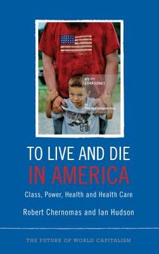 portada to live and die in america: class, power, health and health care