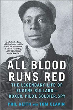 portada All Blood Runs Red: The Legendary Life of Eugene Bullard--Boxer, Pilot, Soldier, Spy: The Legendary Life of Eugene Bullard—Boxer, Pilot, Soldier, spy (en Inglés)